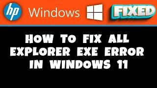 HP Laptop -  How to Fix All Explorer exe Error in Windows 11