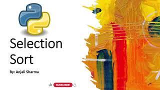 Selection Sort using Python | Sorting |  Python Lectures |