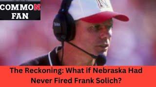 What if Nebraska Had Never Fired Frank Solich?