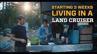 3 Week Kickoff! Living in a Land Cruiser?