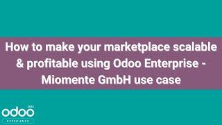 How to make your marketplace scalable & profitable using Odoo Enterprise - Miomente GmbH use case