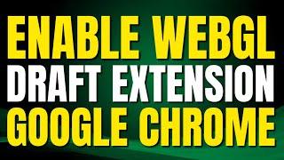 How To Enable WebGL Draft Extensions In Google Chrome