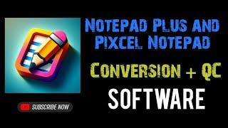 Notepad Plus and Pixcel Notepad Conversion + QC report Services |  Conversion Softwares | 100% Accur