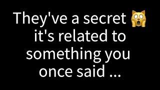  They have a secret, and it pertains to something you mentioned before...