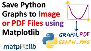 Save Python Graphs to Image or PDF Files