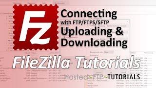 FileZilla Tutorial - Connecting with FTP, FTPS, SFTP, uploading and downloading