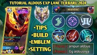 TUTORIAL ALDOUS EXP LANE TERBARU 2024! TIPS, BUILD, ROTASI, EMBLEM | ALDOUS BEST BUILD 2024 - MLBB