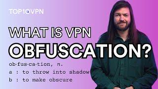 3 Most Popular Types of VPN Obfuscation (& 3 Reasons NOT to Use Them)