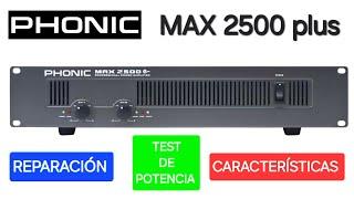 PHONIC MAX 2500 PLUS , REPARACIÓN,  CARACTERÍSTICAS Y TEST DE POTENCIA