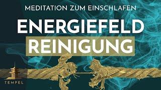 Reinige dein Energiefeld und befreie dich von toxischen Bindungen: Meditation zum Einschlafen