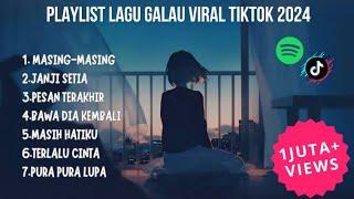 PLAYLIST LAGU GALAU VIRAL TIKTOK 2024