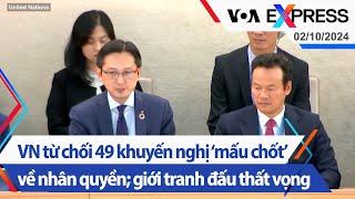 Việt Nam từ chối 49 khuyến nghị ‘mấu chốt’ về nhân quyền; giới tranh đấu thất vọng | VOA 2/10/24