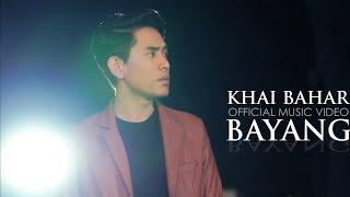 Khai Bahar - Bayang (Official Music Video)