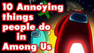 Among Us | 10 Annoying Things People Do