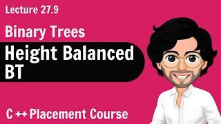 Height Balanced Binary Tree | C++ Placement Course | Lecture 27.9