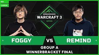 DreamHack Warcraft III Open 2021 Finals - [NE] Foggy vs. ReMinD [NE] - Group A WB Final
