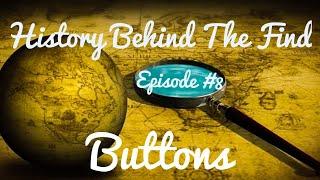 History Behind The Find Episode #8 Buttons