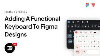 Everything You Wanted to Know About Adding A Functioning Keyboard To Figma Prototypes