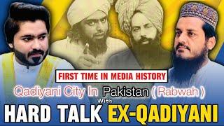  Hard Talk With Ex-Qadiyani By Dr Ahmed Naseer !  Qadiyani City In Pakistan (Rabwah) !