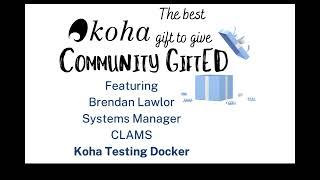 Koha Community GiftED Webinar : Koha Testing Docker