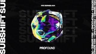 SUBSHIFT | PROFOUND MIX SERIES #04