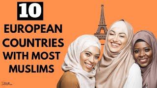 10 Countries With the Largest MUSLIM Population in Europe 2023