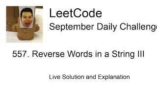 557. Reverse Words in a String III - Day 22/30 Leetcode September Challenge