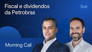 Fiscal e dividendos da Petrobras - Morning Call BTG Pactual - Jerson Zanlonrenzi e Felipe Miranda