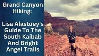 Grand Canyon Hiking: Lisa Alastuey's Guide To The South Kaibab And Bright Angel Trails