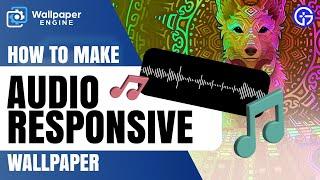 How To Make Audio Responsive Wallpaper In Wallpaper Engine (2024 Guide) - Audio Reactive Wallpapers