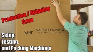 VHT Production / Shipping Crew Setting up, Testing, and Packing Machines - Vapor Honing Technologies