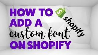 Shopify - Uploading a Custom Font (2017)