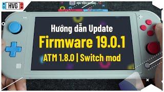 Hướng dẫn Update Firmware 19.0.1 cho Switch hắc | Atmosphere 1.8.0