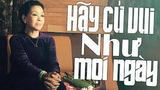 HÃY CỨ VUI NHƯ MỌI NGÀY (Sáng Tác: Trịnh Công Sơn) - Khánh Ly | Official