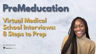 Virtual Medical School Interviews: 8 Steps to Prep | PreMeducation Series