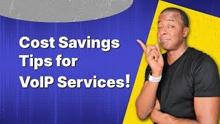 Cost Savings Tips for VoIP Services