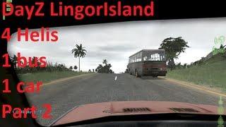 DayZ LingorIsland 4 Helis, 1 bus and 1 car Part 2