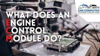 What Does an Engine Control Module ECM Do?