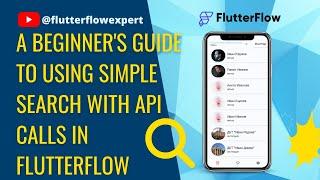 @FlutterFlow  A Beginner's Guide to Using Simple Search with API Calls in FlutterFlow