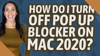 How do I turn off pop up blocker on Mac 2020?