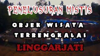 Objek Wisata Terbengkalai “Linggarjati”