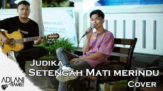 Setengah Mati Merindu - Judika (Video Lirik) | Adlani Rambe [Live Cover]