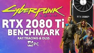 Cyberpunk 2077 RTX 2080 Ti Benchmark | RT & DLSS | 1080p, 1440p, 4K