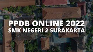 PELAYANAN PPDB ONLINE 2022 | SMK NEGERI 2 SURAKARTA |