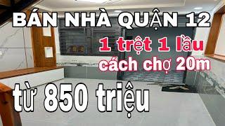 Bán nhà Quận 12, giá từ 850 triệu, bao sang tên