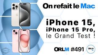 iPhone 15, iPhone 15 Pro, le Grand Test !⎜ORLM-491