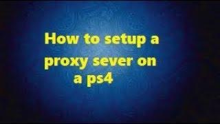 How To Setup A Proxy Server On A PS4