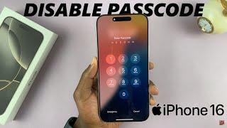 How To Turn OFF Passcode On iPhone 16 / 16 Pro