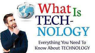 What Is Technology | Technology Explained | Tech Education