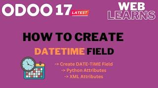 Creating Datetime Field in Odoo 17 Development Tutorial